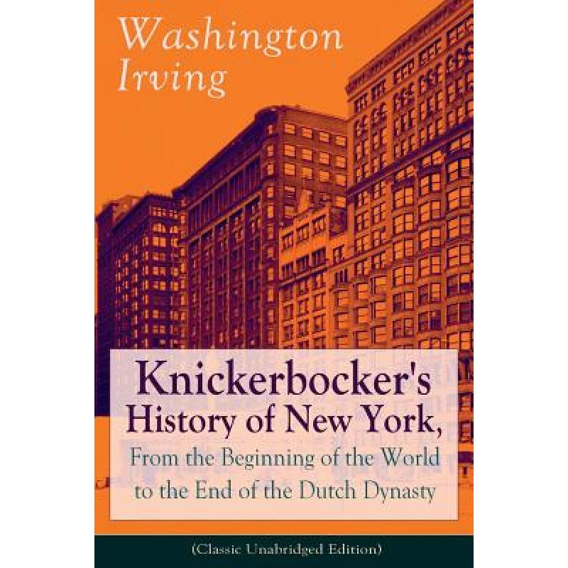 【4周达】Knickerbocker's History of New York, From the Beginning of the World to the End of the Dutch... [9788026891130]