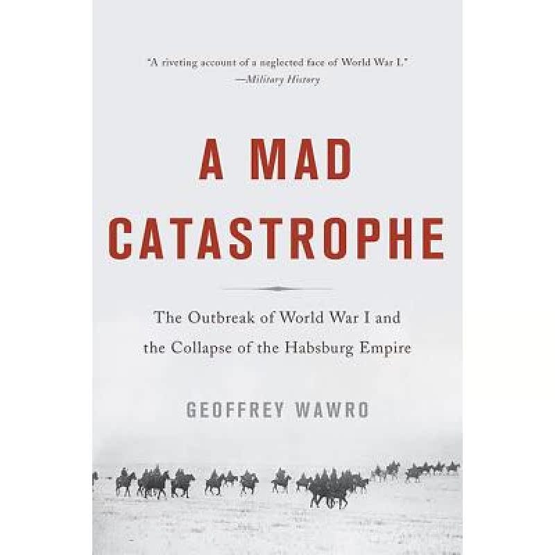 【4周达】A Mad Catastrophe: The Outbreak of World War I and the Collapse of the Habsburg Empire [9780465057955]