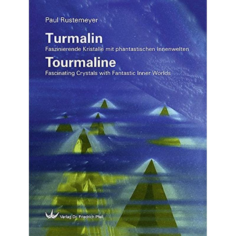 【4周达】Tourmaline: Fascinating Crystals with Fantastic Inner Worlds / Turmalin: Faszinierende Krist... [9783899371949]