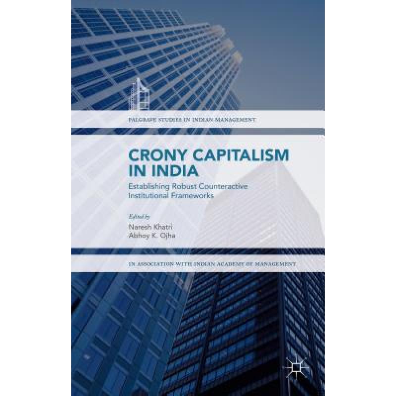 【4周达】Crony Capitalism in India : Establishing Robust Counteractive Institutional Frameworks [9781137582867]
