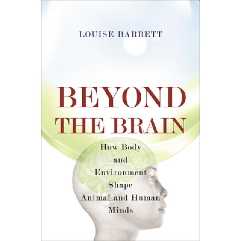 【4周达】Beyond the Brain: How Body and Environment Shape Animal and Human Minds [9780691165561]