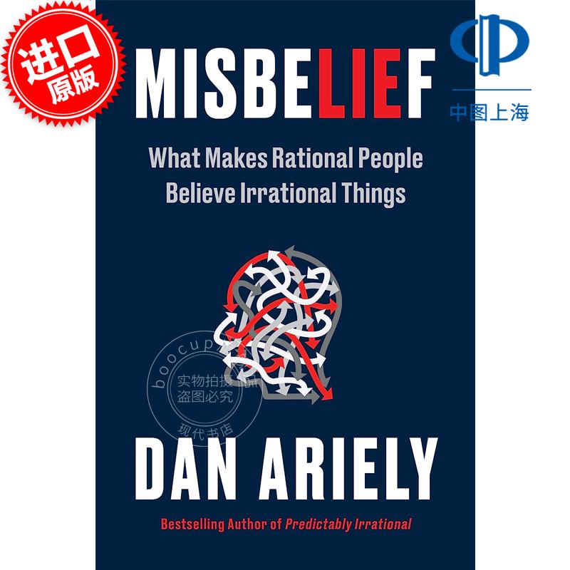 错误信念：是什么让理性的人相信非理性的事情 Dr. Dan Ariely 英文原版 Misbelief: What Makes Rational People Believe Irratio