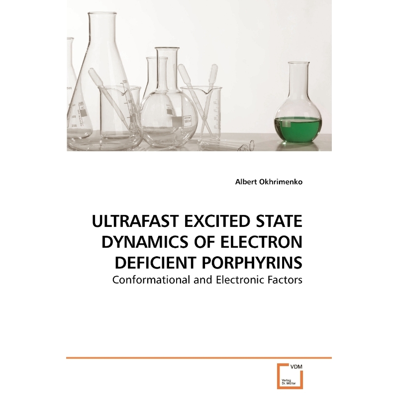 按需印刷ULTRAFAST EXCITED STATE DYNAMICS OF ELECTRON DEFICIENT PORPHYRINS[9783639232226]