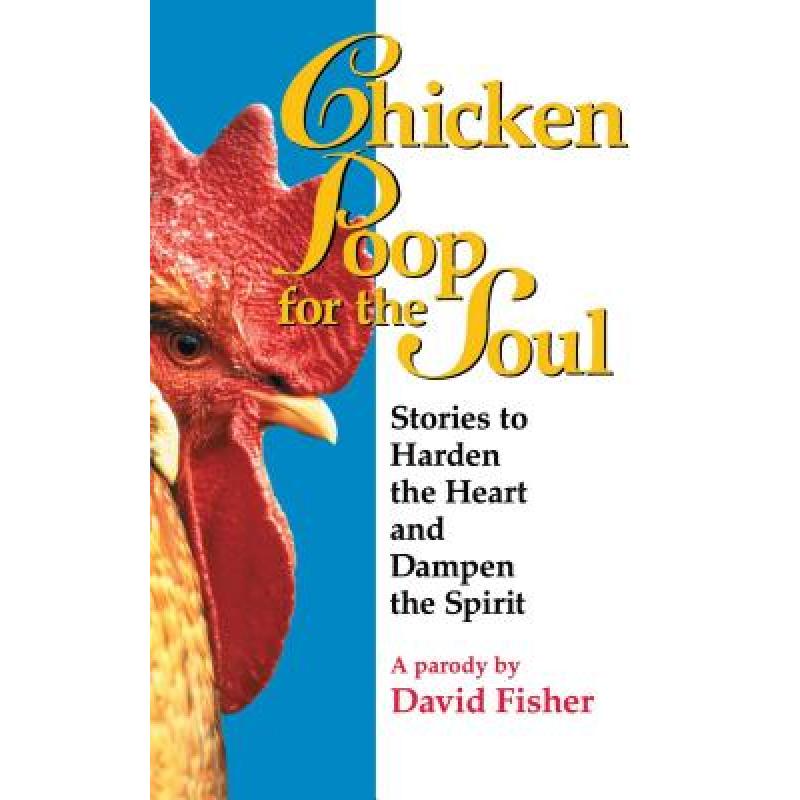 【4周达】Chicken Poop for the Soul: Stories to Harden the Heart and Dampen the Spirit (Original) [9780671014421]