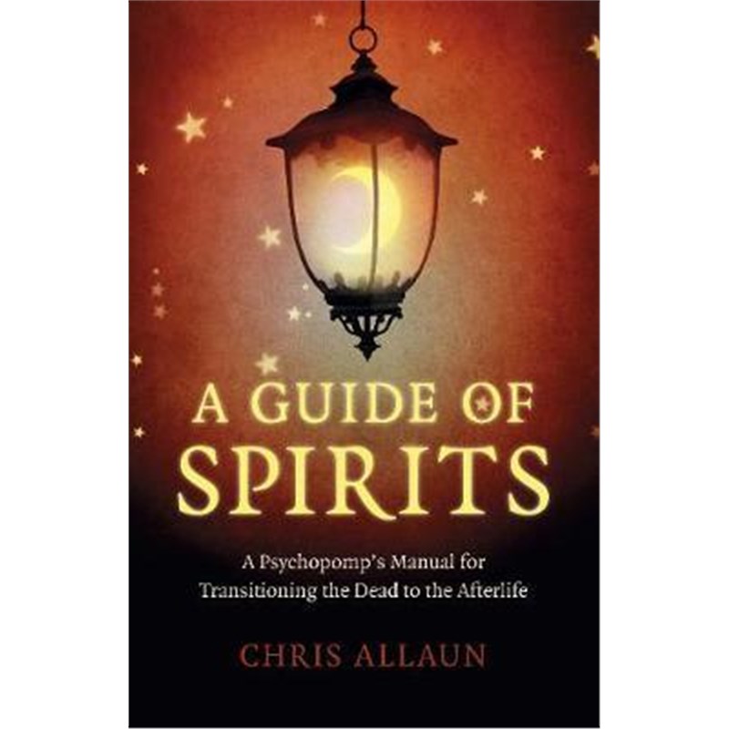 预订Guide of Spirits, A - A Psychopomp`s Manual for Transitioning the Dead to the Afterlife