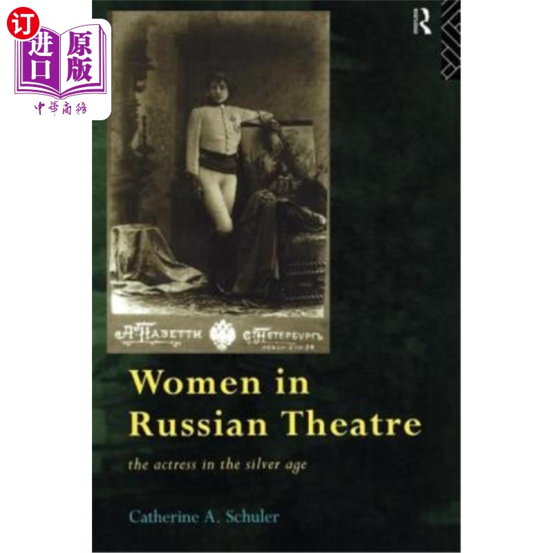 海外直订Women in Russian Theatre: The Actress in the Silver Age 俄罗斯戏剧中的女人：白银时代的女演员