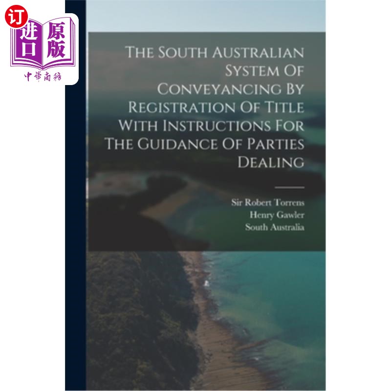 海外直订The South Australian System Of Conveyancing By Registration Of Title With Instru 南澳大利亚州产权转移登记制