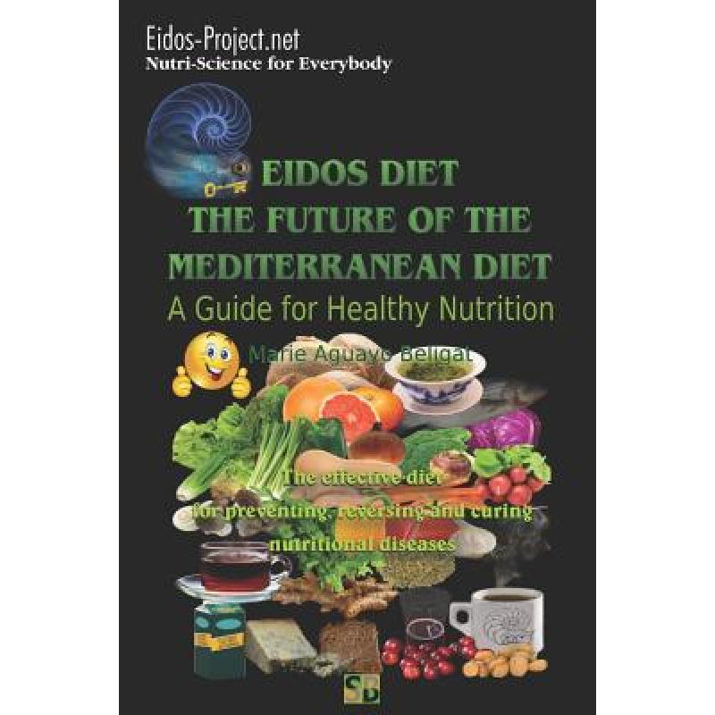 【4周达】Eidos Diet, the Future of the Mediterranean Diet.: A Guide for Healthy Nutrition. [9781989332047]