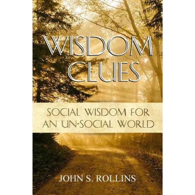 【4周达】Wisdom Clues: Social Wisdom for an Unsocial World [9780692844502]