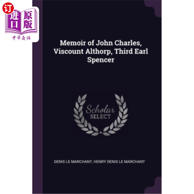 海外直订Memoir of John Charles, Viscount Althorp, Third Earl Spencer 约翰·查尔斯回忆录，奥尔索普子爵，斯宾塞伯爵三