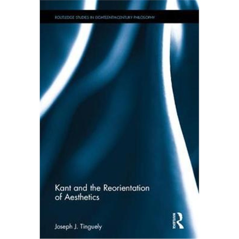 按需印刷Kant and the Reorientation of Aesthetics:Finding the World[9781138081970]