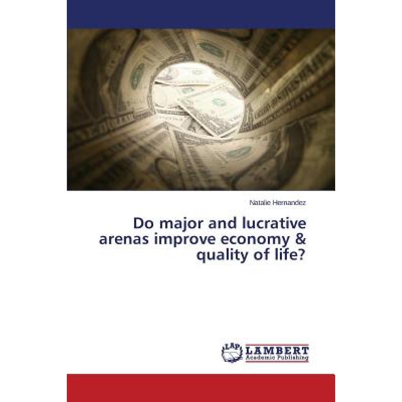 【4周达】Do major and lucrative arenas improve economy & quality of life? [9783659660917]