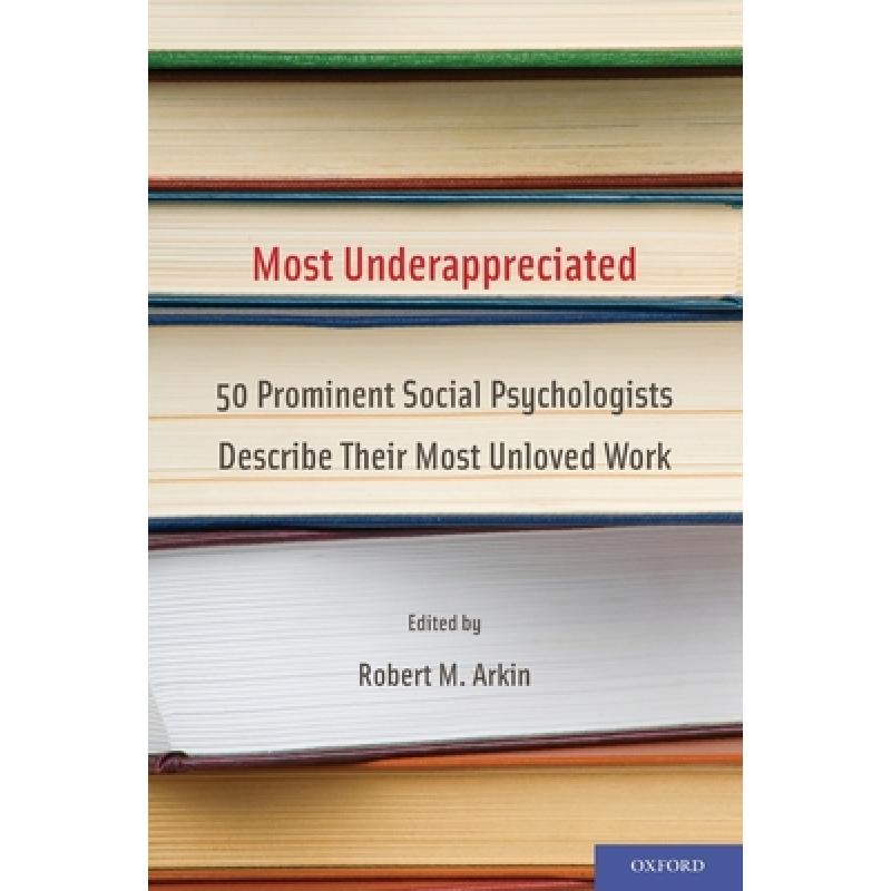【4周达】Most Underappreciated: 50 Prominent Social Psychologists Describe Their Most Unloved Work [9780199778188]