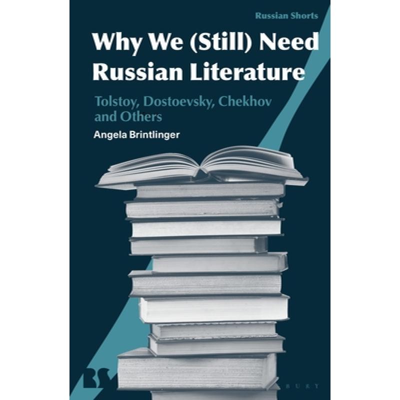 【4周达】Why We (Still) Need Russian Literature: Tolstoy, Dostoevsky, Chekhov and the Case for Big Books [9781350242142]