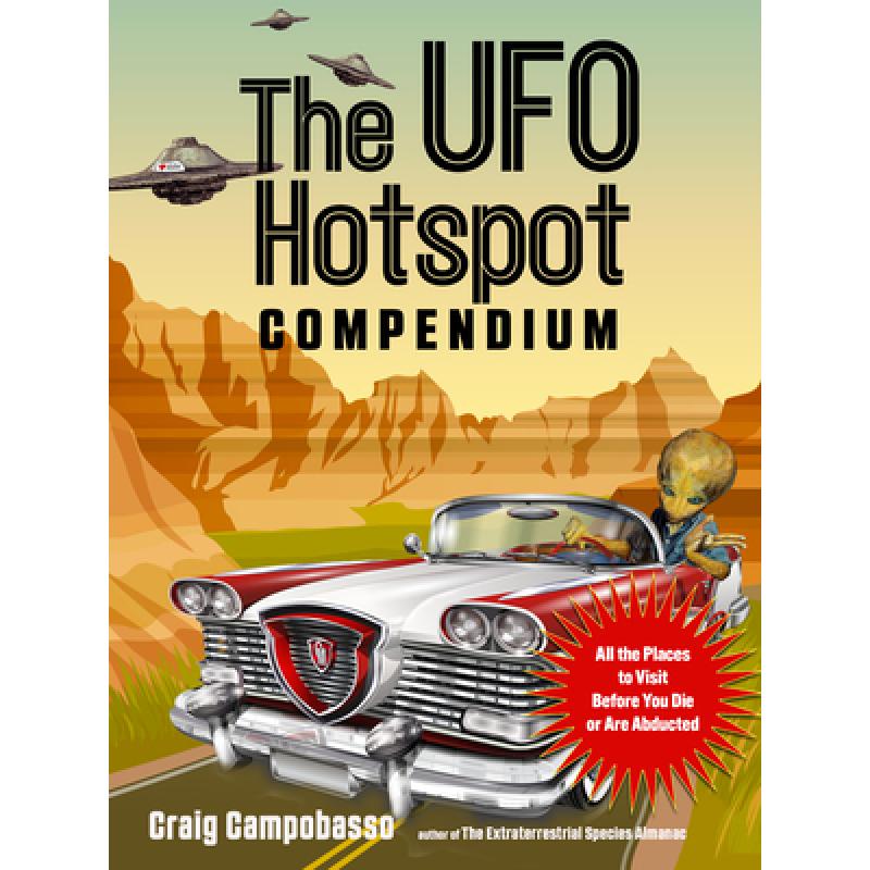 【4周达】The UFO Hotspot Compendium: All the Places to Visit Before You Die or Are Abducted [9781590033050]