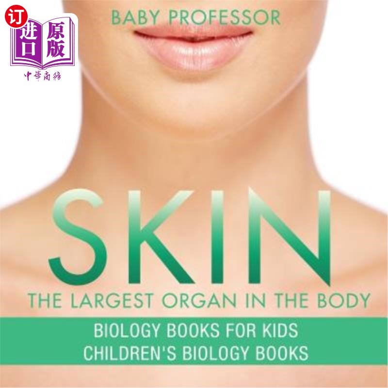 海外直订Skin: The Largest Organ In The Body - Biology Books for Kids Children's Biology  皮肤：人体最大的器官-儿童