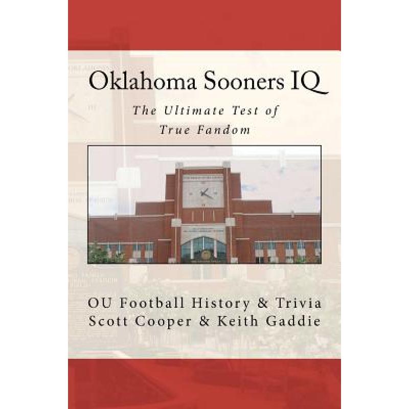 【4周达】Oklahoma Sooners IQ: The Ultimate Test of True Fandom (OU Football History & Trivia) [9780983792215]