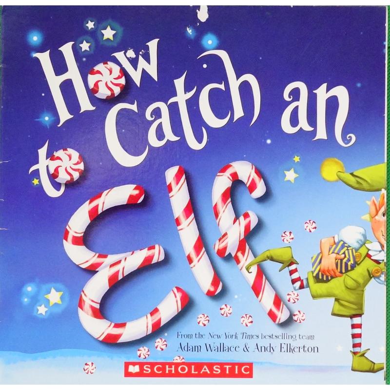 How To Catch An Elf by Adam Wallace平装Scholastic  Inc.如何抓住小精灵