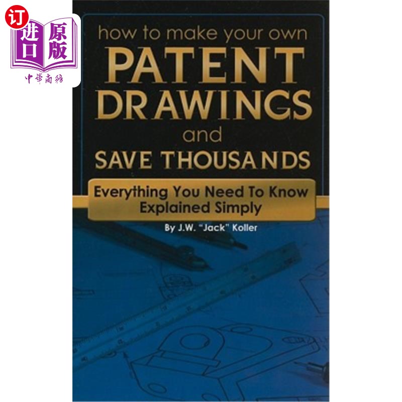 海外直订How to Make Your Own Patent Drawings and Save Thousands: Everything You Need to  如何制作自己的专利图纸并节