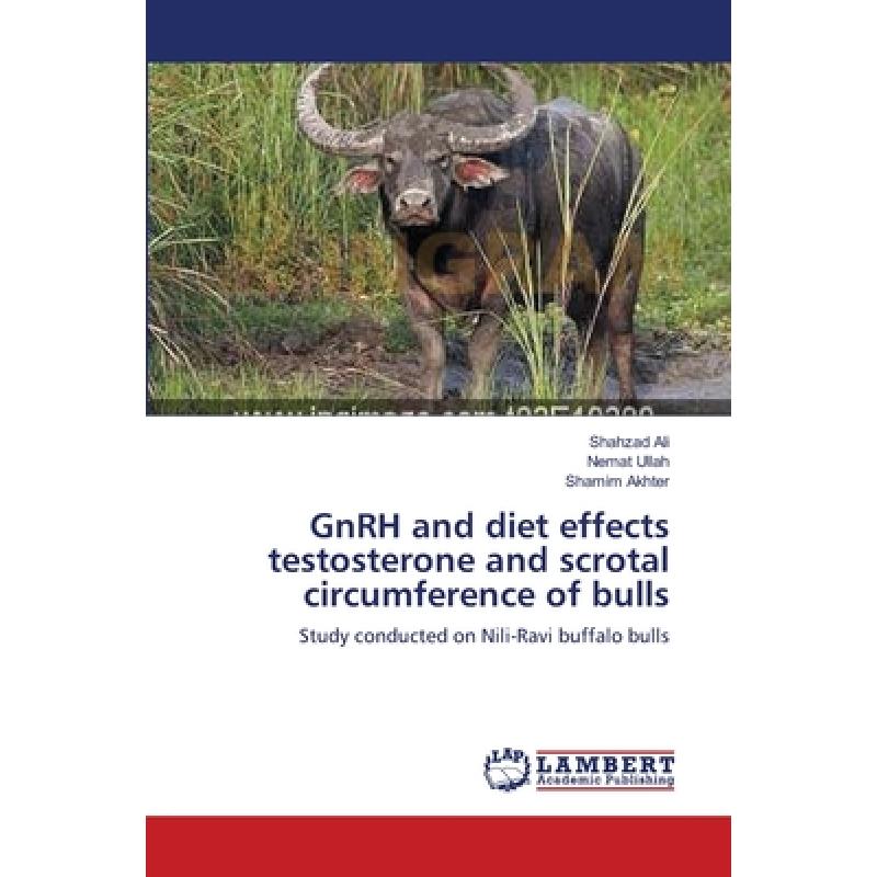 【4周达】GnRH and diet effects testosterone and  scrotal circumference of bulls [9783659154973]