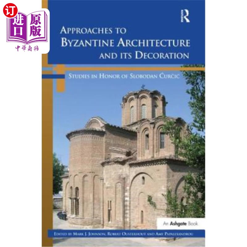 海外直订Approaches to Byzantine Architecture and Its Decoration: Studies in Honor of Slo 拜占庭建筑及其装饰研究:纪