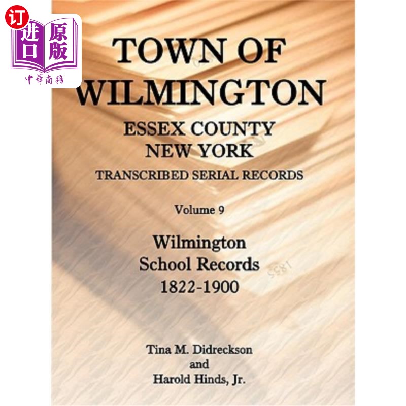 海外直订Town of Wilmington, Essex County, New York, Transcribed Serial Records, Volume 9 纽约埃塞克斯郡威尔明顿镇，抄写