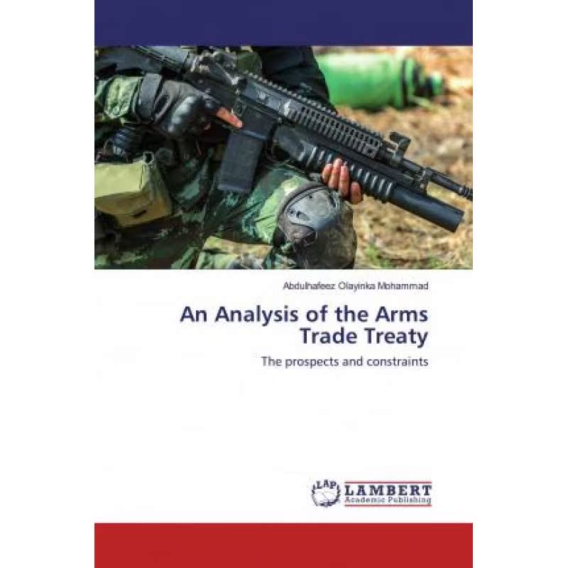 【4周达】An Analysis of the Arms Trade Treaty [9786202522311]