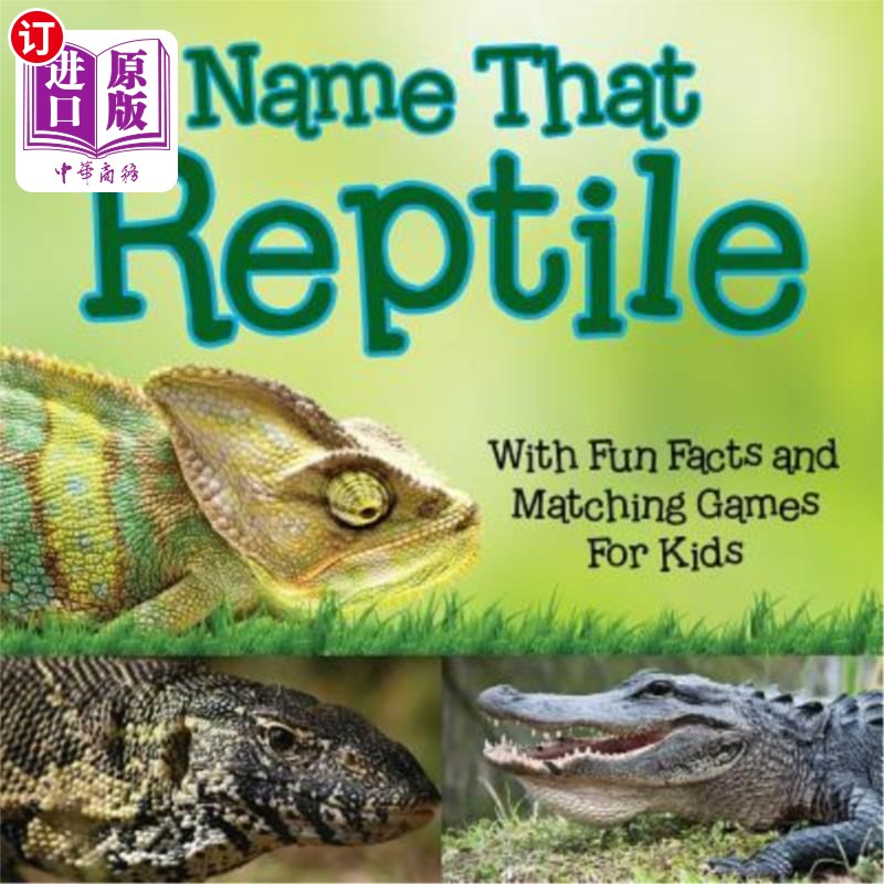 海外直订Name That Reptile: With Fun Facts and Matching Games For Kids 爬行动物的名字：有趣的事实和适合孩子的游戏