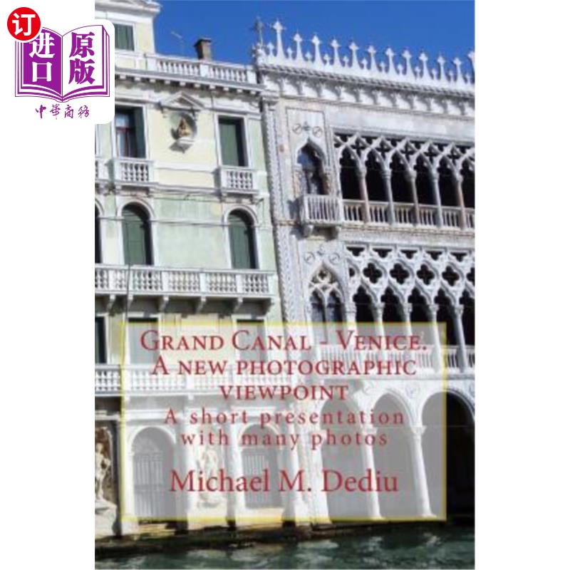 海外直订Grand Canal - Venice. A new photographic viewpoint: A short presentation with ma 大运河-威尼斯。新的摄影视