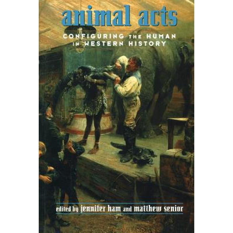 【4周达】Animal Acts : Configuring the Human in Western History [9780415916103]