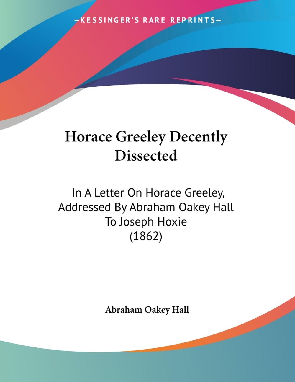 【预售 按需印刷】Horace Greeley Decently Dissected