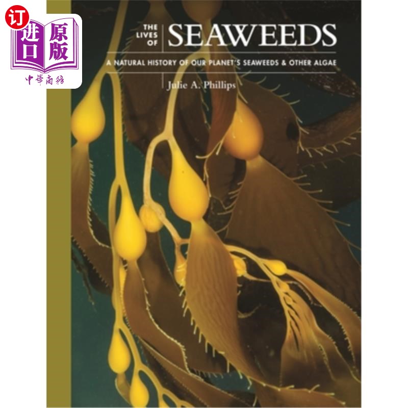海外直订The Lives of Seaweeds: A Natural History of Our Planet's Seaweeds and Other Alga 海藻的生活:我们星球上的海