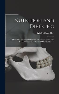 [预订]Nutrition and Dietetics: A Manual for Students of Medicine, for Trained Nurses, and for Dietitians i 9781016336529