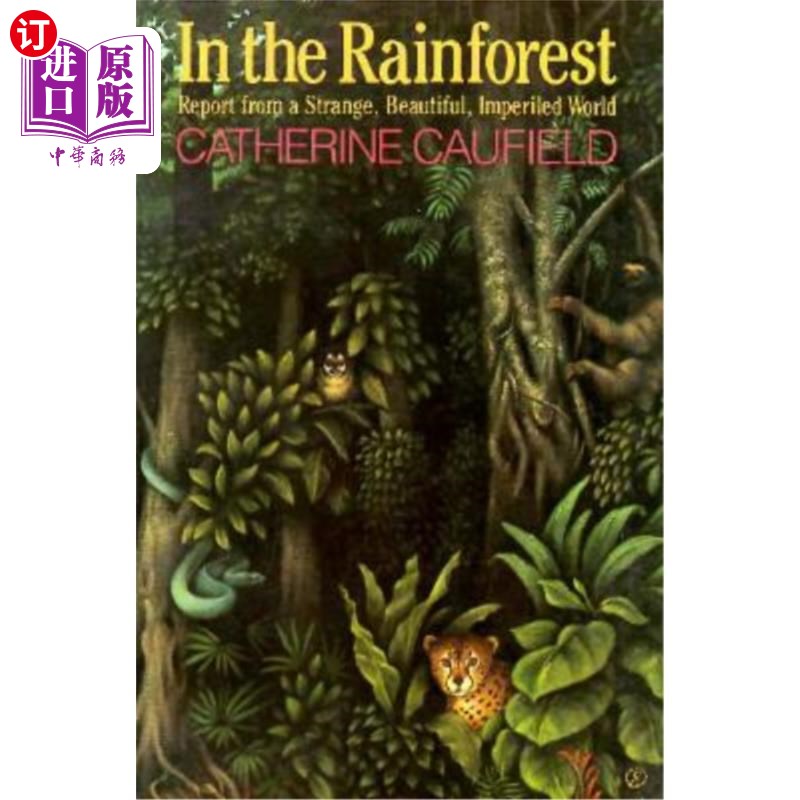 海外直订In the Rainforest: Report from a Strange, Beautiful, Imperiled World 《热带雨林:来自一个陌生、美丽、危险世