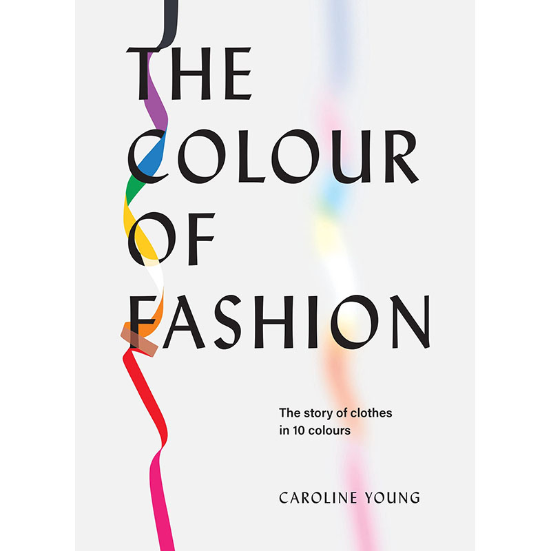 【预售】The Colour of Fashion 时尚色彩：时装史上的10种颜色 英文原版图书进口正版 Caroline Young 服装设计