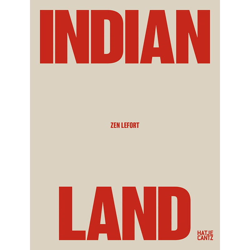 【预售】英文原版 Zen Lefort Indian Land 印第安人的土地 Hatje Cantz Cyrus Norcross 艺术摄影书籍