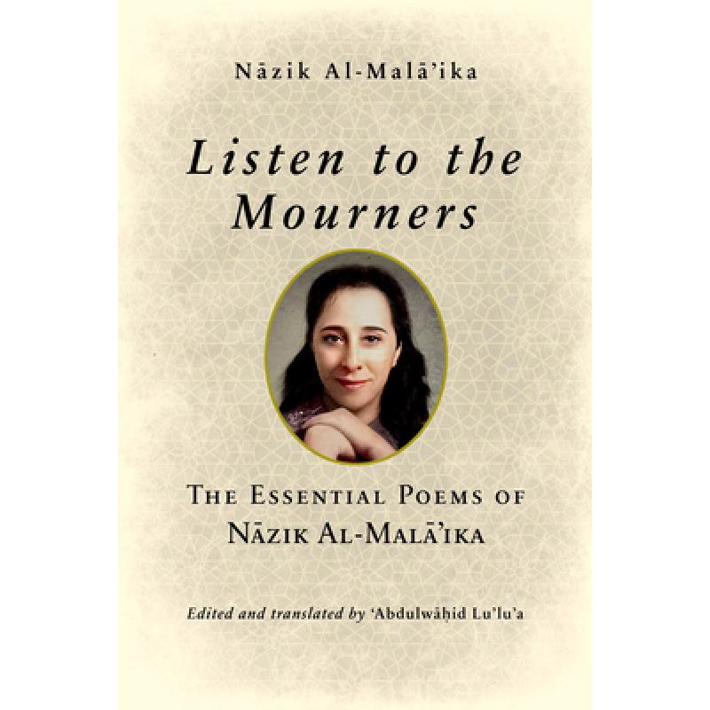 【4周达】Listen to the Mourners: The Essential Poems of Nāzik Al-Malā'ika [9780268200930]