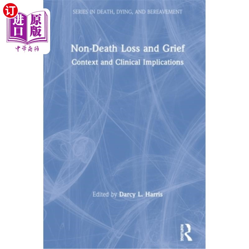 海外直订医药图书Non-Death Loss and Grief: Context and Clinical Implications 非死亡损失和悲伤:背景和临床意义