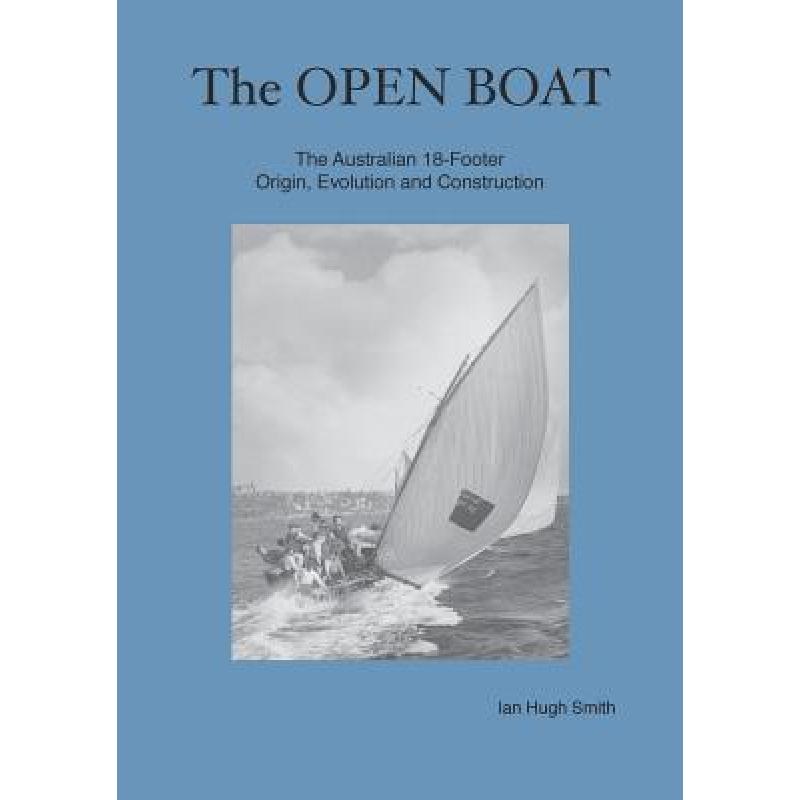 【4周达】The Open Boat: The Australian 18-Footer, Origin, Evolution and Construction [9780648138600]