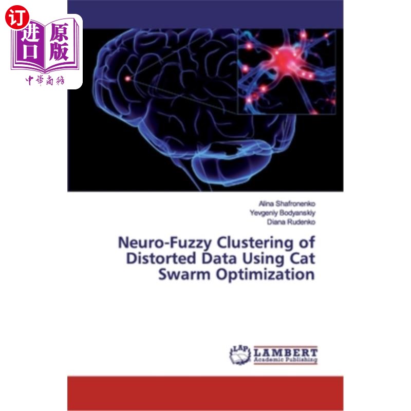 海外直订Neuro-Fuzzy Clustering of Distorted Data Using Cat Swarm Optimization 基于猫群优化的扭曲数据神经模糊聚类