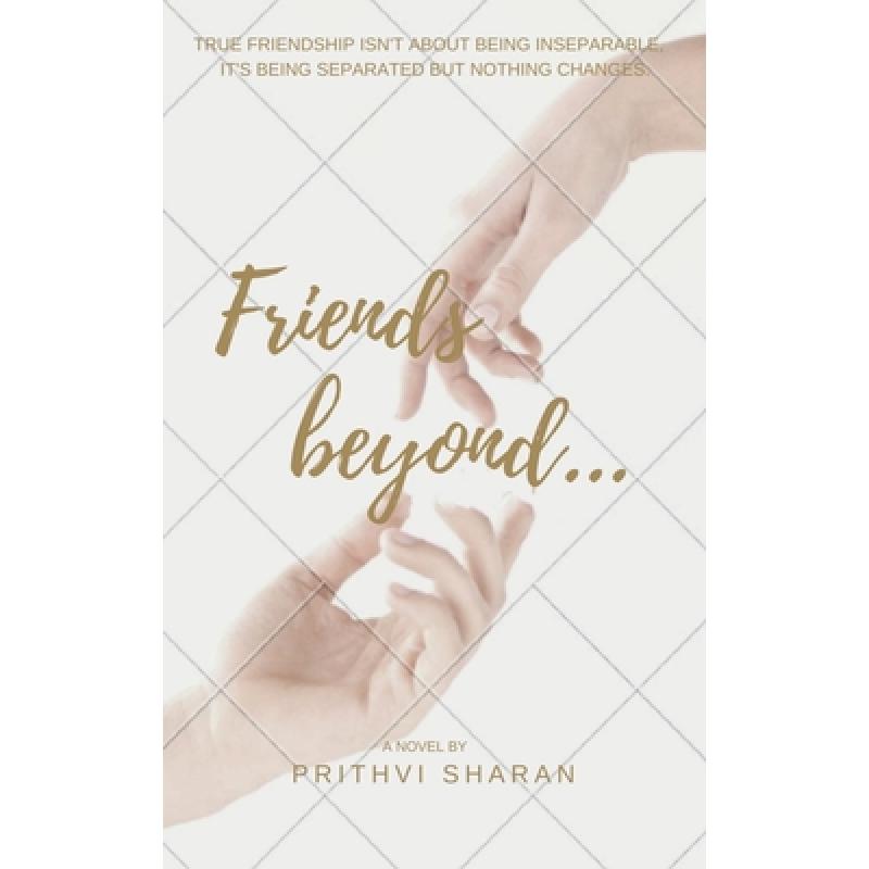 【4周达】Friends beyond... : TRUE FRIENDSHIP ISN'T ABOUT BEING INSEPARABLE, IT'S BEING SEPARATED AND ... [9781638730637]