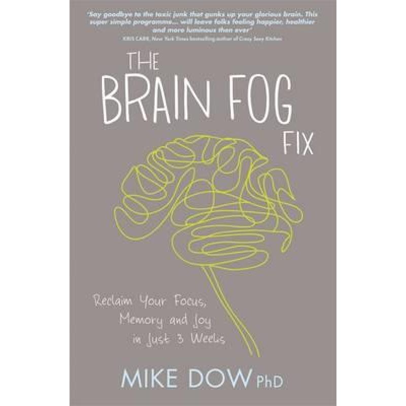 【4周达】Brain Fog Fix: Reclaim Your Focus, Memory, and Joy in Just 3 Weeks [9781781805923]