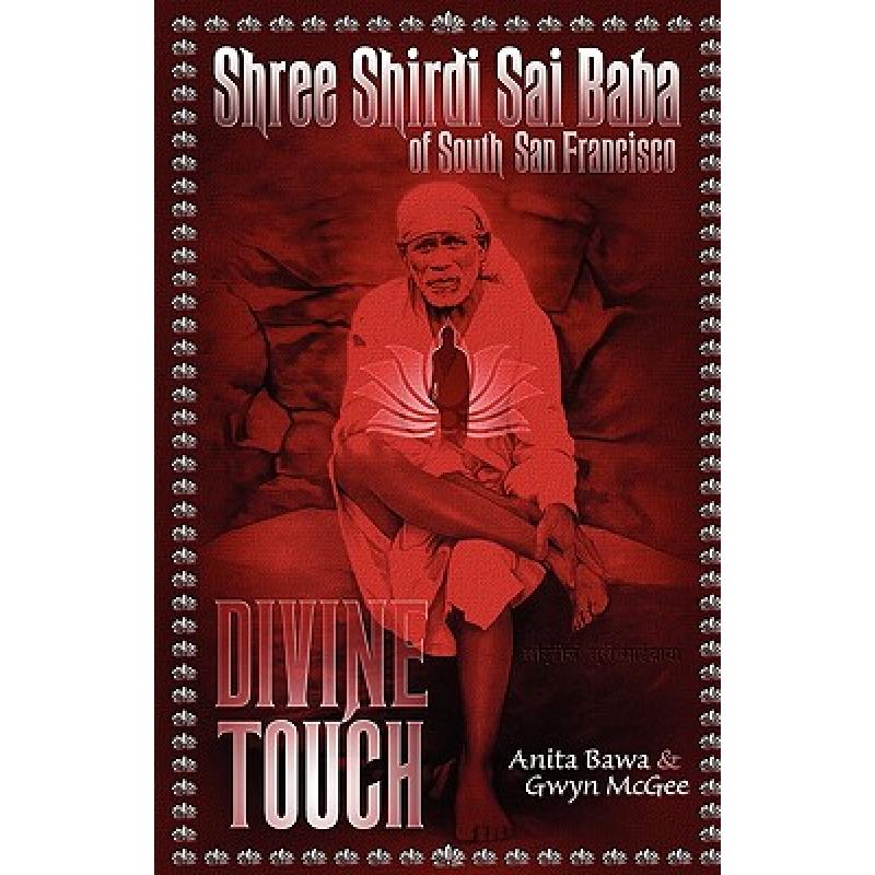 【4周达】Shree Shirdi Sai Baba Of South San Francisco: Divine Touch [9780983427001]