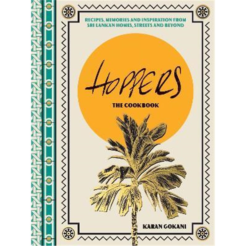 预订Hoppers: The Cookbook from the Cult London Restaurant:Recipes, Memories and Inspiration from Sri Lankan Homes, Stree