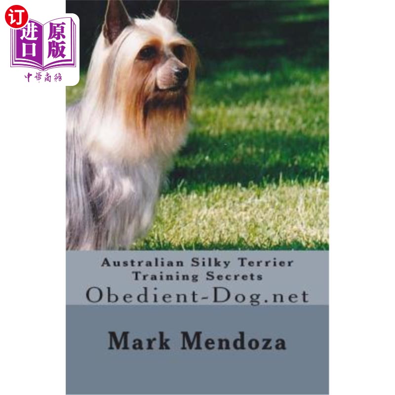 海外直订Australian Silky Terrier Training Secrets: Obedient-Dog.net 澳洲丝毛猎犬训练秘笈：submitt-Dog.net