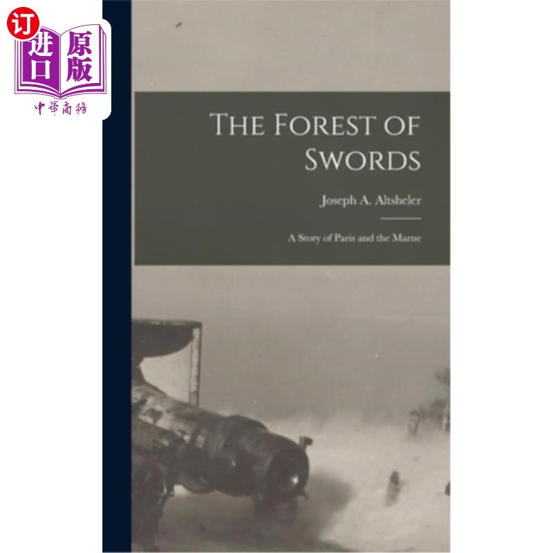 海外直订The Forest of Swords: A Story of Paris and the Marne 剑林:巴黎与马恩河的故事
