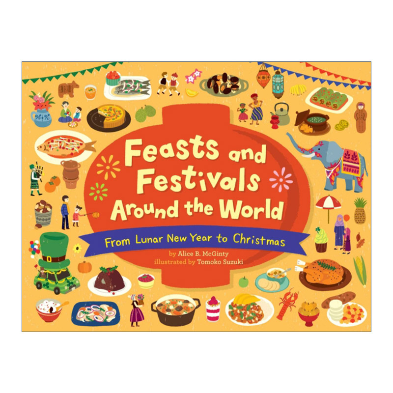 英文原版绘本 Feasts and Festivals Around the World 各地的节日和美食 从春节到圣诞节 精装绘本 英文版 进口英语原版书籍