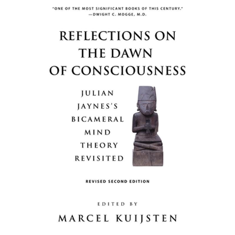 【4周达】Reflections on the Dawn of Consciousness: Julian Jaynes's Bicameral Mind Theory Revisited [9781737305552]