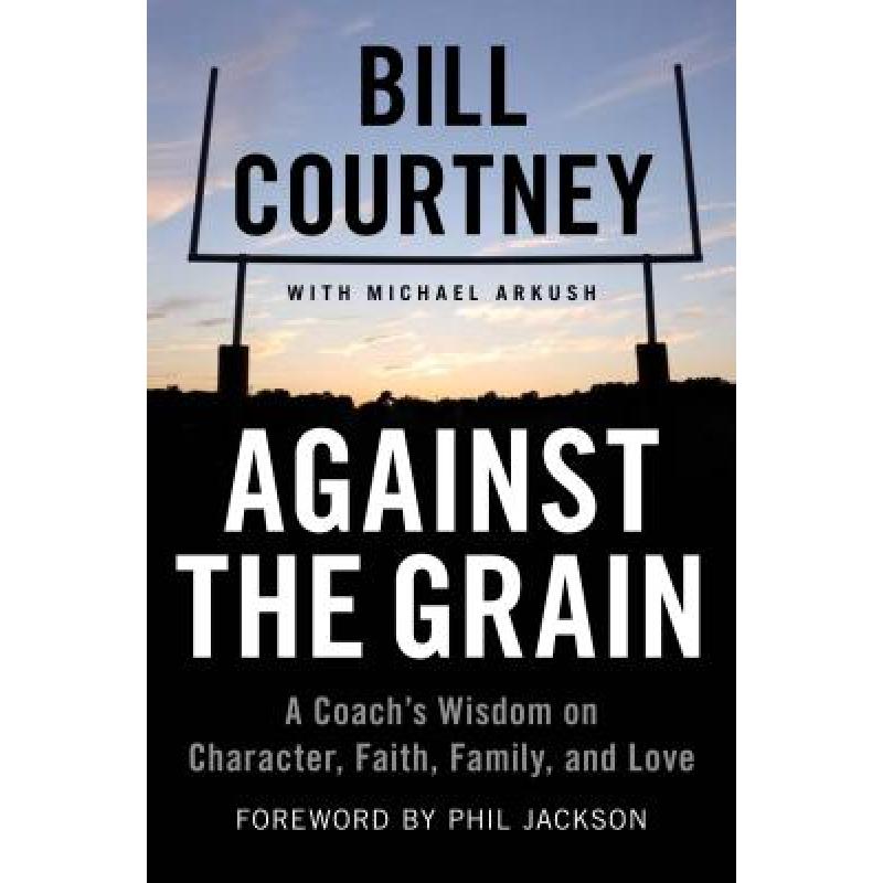 【4周达】Against the Grain: A Coach's Wisdom on Character, Faith, Family, and Love [9781602862807]