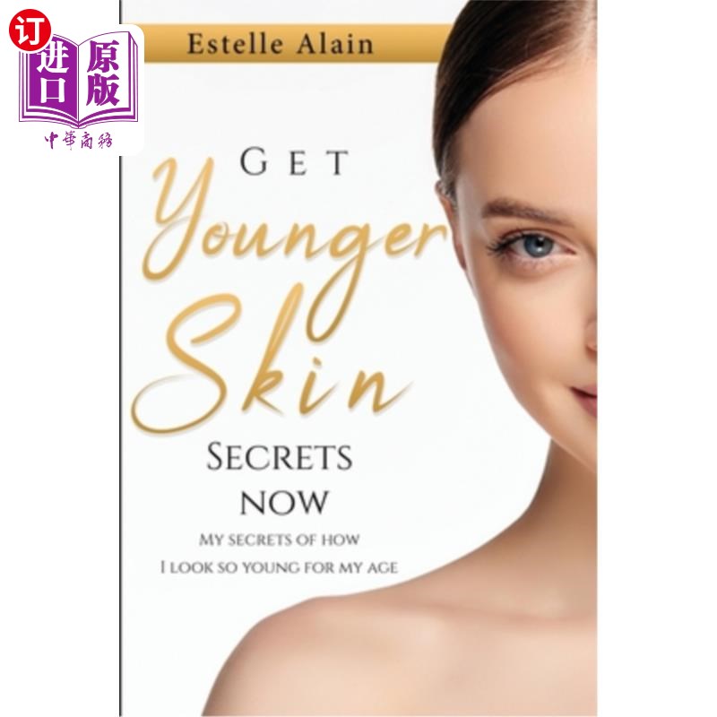 海外直订医药图书Get Younger Skin Secrets Now: My Secrets Of How I Look So Young For My Age 现在就获得更年轻的皮肤秘